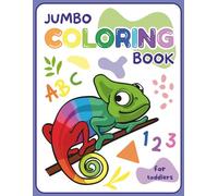 ABC 123 Jumbo Coloring Book for Toddlers: Over 100 Bold & Easy Pictures to Color and Learn for Kids ages 1,2 &3; ABC’s, Letters. Numbers, Cute Animals, Shapes, Fruits and Vehicles