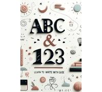 ABC & 123: Learn to Write with Ease: A Fun and Engaging Handwriting Workbook for Kids Ages 4-7