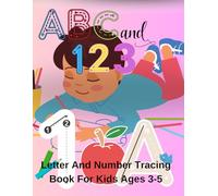 ABC & 123: Letter And Number Tracing Book For Kids Ages 3-5