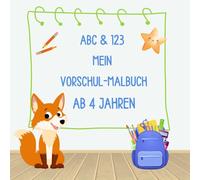 ABC&123 Mein Vorschul - Malbuch ab 4 Jahren: Mit Buchstaben, Zahlen und Aufgaben zum ausmalen - spielerisches Lernen für Kinder ab 4 Jahren