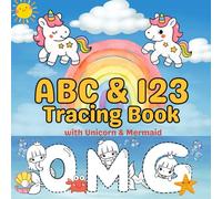 “ABC & 123 Tracing Book with Unicorns and Mermaids”: A Fun Way for Kids to Learn and Practice Letters (A-Z) and Numbers (0-10) - 8.5 x 8.5 inches