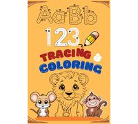 ABC 123 Tracing & Coloring Book for Kids (Ages 4-9): Fun & Educational Activity Book for Letter and Number Learning