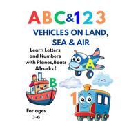 ABC&123 VEHICLES ON LAND SEA & AIR: Learn Letters and Numbers with Planes,Boats&Trucks!
