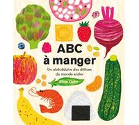 ABC à manger Un abécédaire des délices du monde entier - Alice Oehr - La Partie - cartonné - Document jeunesse