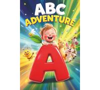 ABC ADVENTURE: A Magical Journey from A to Z!: Learn Your Letters with Fun Stories & Pictures! Early learning educational books. Kids reading books beginners.