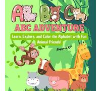 ABC Adventure Coloring Book: Learn, Explore, and Color the Alphabet: Fun Animal Friends for Kids to Discover Letters and Creativity