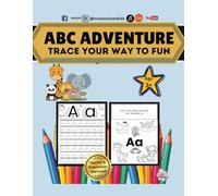 ABC Adventure: Trace Your Way to Fun - The Ultimate Alphabet Tracing Book for Kids Age 3+