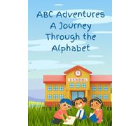 ABC Adventures: A Journey Through the Alphabet: Fun and Engaging Words for Kids