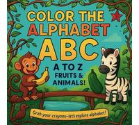 ABC Adventures: Color, Count & Discover Fruits & Animals!: A Fun-Filled Learning Book with A-Z Outlines, Dot-to-Dots, Dinosaurs & Surprises!