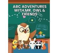 Abc Adventures With Mr. Owl & Friends Paperback Book By Dr. Tina J. Ramsay