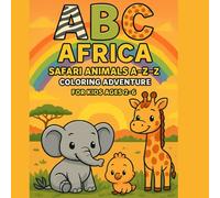 ABC Africa Safari Animals Coloring Book for Kids: Learn the Alphabet from A to Z with Cute African Animals. Fun ABC Alphabet Learning and Coloring Adventure with Lions, Elephants, Giraffes, and More!