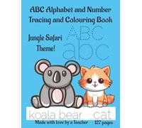 ABC Alphabet and Number Tracing and Colouring Book: | Jungle Safari Theme | Includes Upper and Lowercase Letters | Numbers 1-10 Printing and Counting Book | 172 pages