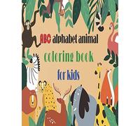Abc Alphabet Animal Coloring Book For Kids: Abc Alphabet Animal Coloring Book For Kids, Letters,Animals Coloring Children Activity Books 8.5*11 Inch ,120 Pages