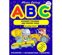 ABC Alphabet Coloring and Tracing Book with Cute Vehicles and Animals in Large Print for Kids: Featuring Bold Hand-drawn Illustrations, Big Letters and Easy Traceable Words