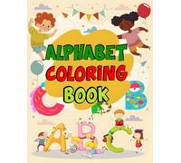 ABC Alphabet Coloring Book for Kids Ages 3-6: A Fun Learn to Color Activity Book with Letters A to Z, Cute Animals, Easy Pictures, and Early Learning Practice for Preschool, Pre-K, and Kindergarten