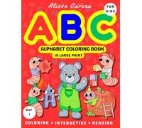 ABC Alphabet Coloring Book In Large Print For Kids: Featuring bold coloring pictures, big letters and words plus reading sentences for conversation to encourage learning in a fun way.