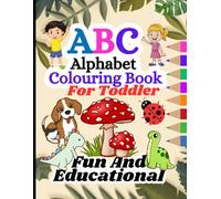 ABC Alphabet Colouring Book For Toddlers : Fun And Educational: Writing Practice & Tracing Activity For Kids Kindergarten Preschool ages 3-5