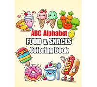 ABC Alphabet Food & Snacks Coloring Book for Kids, A-Z Food & Snacks, Bold & Easy Fun Designs for Kids, Featuring Variety of Foods, Desserts & Snacks, Cute Designs