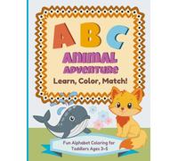 ABC Animal Adventure Learn, Color, Match!: Fun Alphabet Coloring for Toddlers Ages 3-5