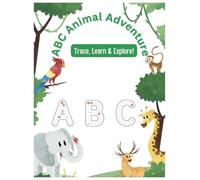 ABC ANIMAL ADVENTURE TRACE ,LEARN & EXPLORE: Easy-to-Trace Letters - Perfect for little hands to practice handwriting.