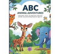 ABC Animal Adventures: Coloring Book, Stories, Fun Animal Facts, Interactive Activities, and Letter Writing Practice for Ages 4-8