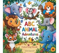 ABC Animal Adventures: Educational Coloring Pages with Alphabets for Preschool Children Ages 3-5