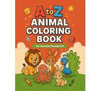 ABC Animal Coloring Book: A to Z Fun with Alphabet and Animals: Learn the Alphabet and Discover Amazing Animals Through Coloring