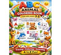 ABC Animal Coloring Book for Kids Ages 3-5: Fun Alphabet Learning with Easy Animal Coloring Pages, Letter Tracing Practice, and Preschool Activity Workbook