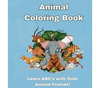 ABC Animal Coloring Book for Kids Ages 3-6: A Fun and Educational A-Z Coloring Adventure: Engaging Alphabet Coloring with 26 Cute and Adorable Animals for Early Learners