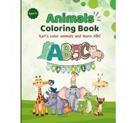 ABC Animal Coloring Book for Kids Ages 3-6: A Fun and Educational Coloring Book to Learn the Alphabet from A to Z - Discover 56 Adorable Animal Pages ... Creativity, Focus, and Early Language Skills!