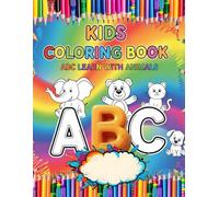 ABC Animal Coloring Book for Kids Ages 3-6: Fun Alphabet Learning with Cute Animals & Easy Coloring Pages: A to Z Animal Letters for Early Learning, ... Activities for Toddlers & Kindergarten