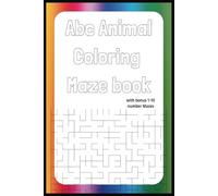 ABC Animal Coloring Maze Book! With 1-10 Number Mazes!: Animals, coloring book, puzzle maze book, for Toddlers and older! Learn to spell animals and numbers, 6x9, 72 pages, great for gifts!