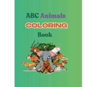 ABC Animal Coloring & Writing Book for Kids Ages 3-7 - Learn Alphabet Letters, Trace Animal Names, and Color Cute Animals: Educational Activity Book for Toddlers, Preschool & Kindergarten