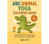 ABC Animal Yoga Coloring Book: A Mindful & Fun Coloring Journey with 26 Animal Yoga Poses from A to Z | Ages 4-8 | Includes Bonus Certificate