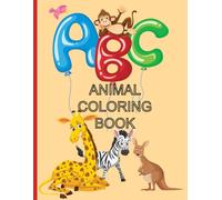 ABC Animals Coloring Book: Educational Coloring and drawing pages with Animals for Preschool children 3 years to 7 Years