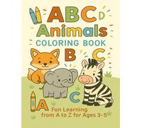 ABC Animals Coloring Book for Kids Ages 3-5 | Alphabet Letters A to Z | Animal Coloring & Learning Pages: Fun Learning from A to Z for ages 3-5