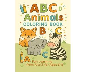 ABC Animals Coloring Book for Kids Ages 3-5 | Alphabet Letters A to Z | Animal Coloring & Learning Pages: Fun Learning from A to Z for ages 3-5