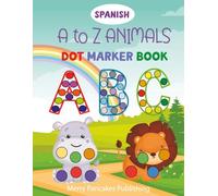 ABC Animals Dot Marker Activity Book (Spanish Edition): Fun Alphabet Learning with Animals A to Z | Preschool Workbook for Toddlers Ages 2-5, Dot ... Tracing Letters, Spanish Learning Workbook