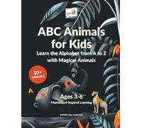 ABC Animals for Kids: Learn the Alphabet from A to Z with Magical Animals | Montessori-Inspired ABC Book for Ages 3-6 | Preschool Letter Book