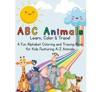 ABC Animals: Learn, Color & Trace!: A Fun Alphabet Coloring and Tracing Book for Kids Ages 3-6 Featuring A-Z Animals