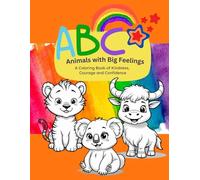 ABC Animals with Big Feelings: A Coloring Book of Kindness, Courage and Confidence