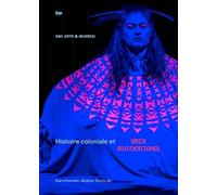 Abc Arts & Musées - Histoire Coloniale Et Voix Autochtones