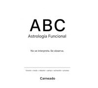 ABC Astrología Funcional No se interpreta. Se observa: función + modo + relación + campo + activación = proceso