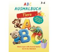 ABC Ausmalbuch mit Lernfunktion "Tiere": Meine super süße Ausmal-Safari durch das Alphabet. Für Kinder von 3-6. Auch als Geschenk für die Vorschule.