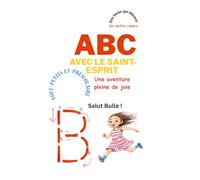ABC avec le Saint-Esprit: Tout-petits, préscolaire, valeurs chrétiennes, patience, gentillesse, images, phrases