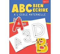 ABC Bien Ecrire à L'Ecole Maternelle: Apprenons à Tracer et Bien Ecrire A l Ecole Maternelle de grandes Lettres Alphabet , Chiffres et Formes Avec Ce Cahier Petite Section Maternelle