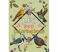 ABC Bird Coloring Book: Color, Learn, and Explore the World of Birds from A to Z! An Interactive & Simple Book for Kids 3 & up, fun for parents too.