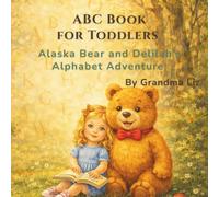 ABC Book for Toddlers : Alaska Bear and Delilah's Alphabet Adventure: Alphabet Learning Ages 2-5 | Social Emotional Learning, Kindness & Feelings, Woodland Animals Bedtime Story