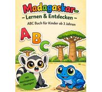 ABC Buch - Madagaskar & seine Welt: Spielerisch das Alphabet entdecken - mit Ausmalbildern, Schreibübungen & Mitmach-Aufgaben für Kinder ab 3 Jahren