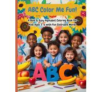 ABC Color Me Fun!: A Bold & Easy Alphabet Coloring Book for Kids Ages 3-6 with Fun Colorable Words